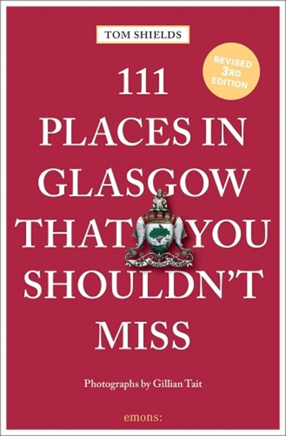 111 Places in Glasgow That You Shouldn't Miss, SHIELDS,  Tom - Paperback - 9783740814885