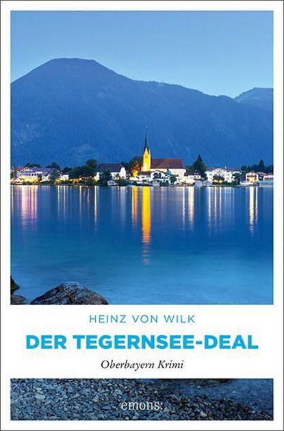 Der Tegernsee-Deal, Heinz von Wilk - Paperback - 9783740815073