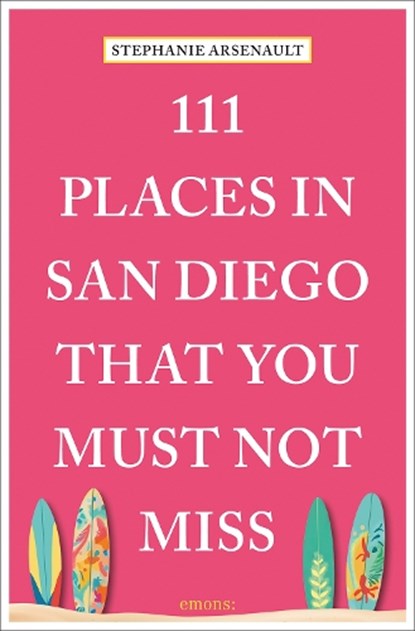 111 Places in San Diego That You Must Not Miss, Stephanie Arsenault - Paperback - 9783740815400