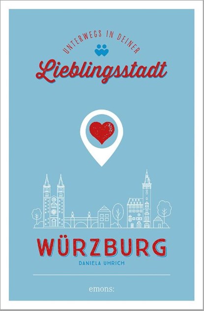 Würzburg. Unterwegs in deiner Lieblingsstadt, Daniela Uhrich - Paperback - 9783740815639
