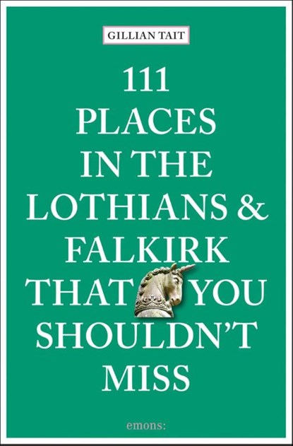 111 Places in the Lothians and Falkirk That You Shouldn't Miss, Gillian Tait - Paperback - 9783740815691