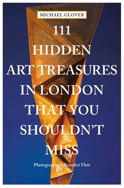111 Hidden Art Treasures in London That You Shouldn't Miss, Michael Glover - Paperback - 9783740815769