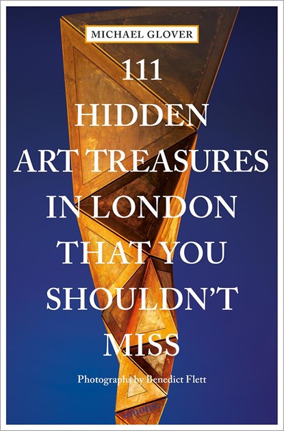 111 Hidden Art Treasures in London That You Shouldn't Miss, Michael Glover - Paperback - 9783740815769