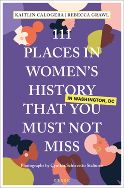 111 Places in Women's History in Washington DC That You Must Not Miss, Kaitlin Calogera ; Rebecca Grawl - Paperback - 9783740815905
