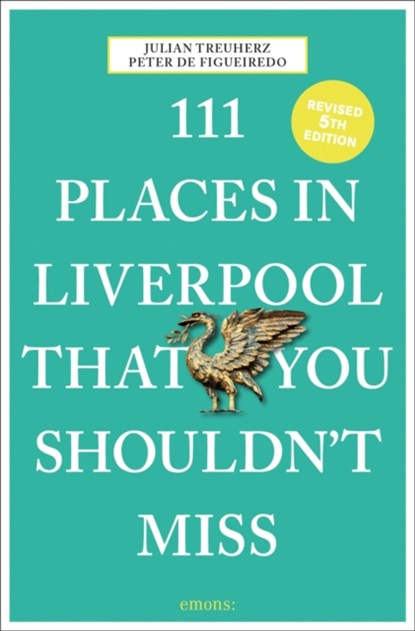 111 Places in Liverpool That You Shouldn't Miss, Peter de Figueiredo ; Julian Treuherz - Paperback - 9783740816070