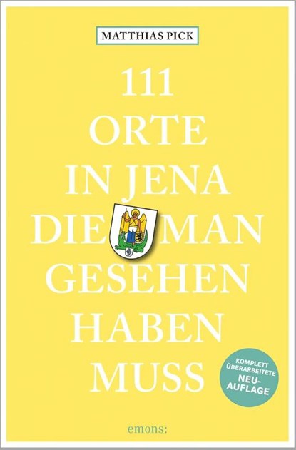 111 Orte in Jena, die man gesehen haben muss, Matthias Pick - Paperback - 9783740816315