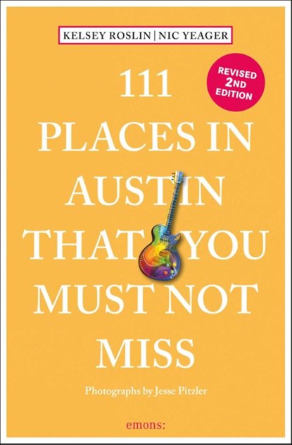 111 Places in Austin That You Must Not Miss, Nick Yeager ; Kelsey Roslin - Paperback - 9783740816421