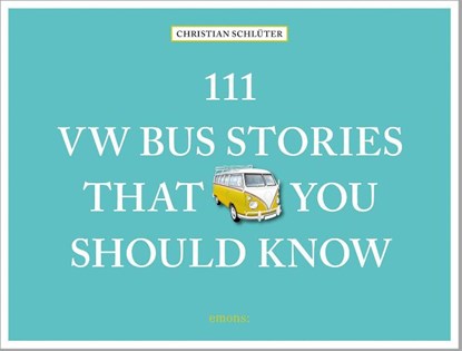 111 VW Bus Stories That You Should Know, Christian Schluter - Gebonden - 9783740816469