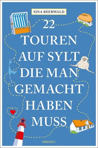 22 Touren auf Sylt, die man gemacht haben muss, Sina Beerwald - Paperback - 9783740816476