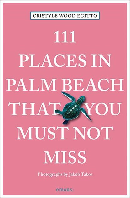 111 Places in Palm Beach That You Must Not Miss, Cristyle Wood Egitto - Paperback - 9783740816957