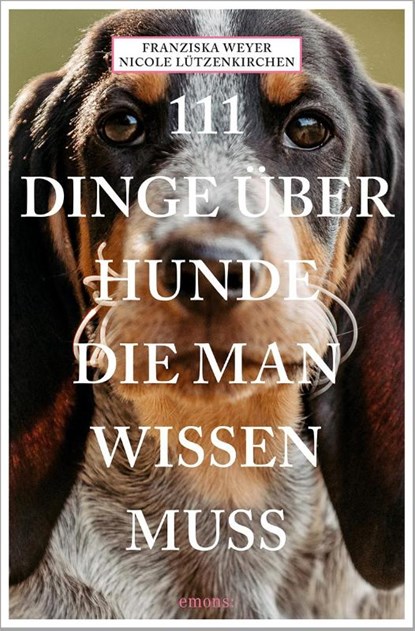 111 Dinge über Hunde, die man wissen muss, Franziska Weyer ; Nicole Lützenkirchen - Paperback - 9783740817114
