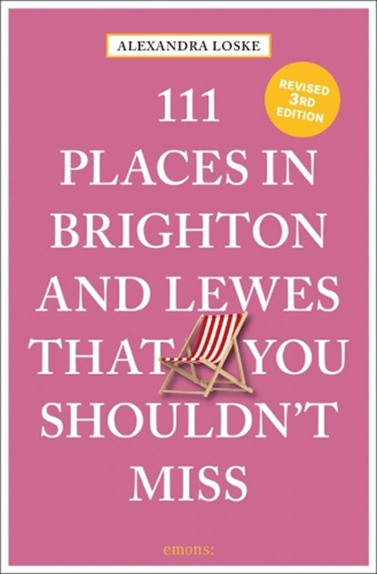 111 Places in Brighton & Lewes That You Shouldn't Miss, Alexandra Loske - Paperback - 9783740817275