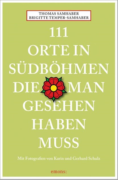111 Orte in Südböhmen, die man gesehen haben muss, Thomas Samhaber ; Brigitte Temper-Samhaber - Paperback - 9783740817428
