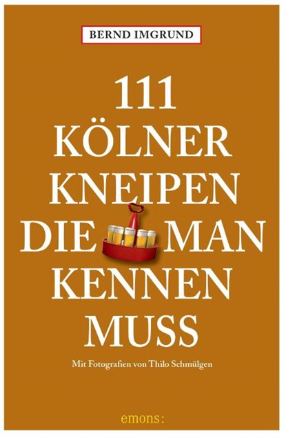 111 Kölner Kneipen, die man kennen muss, Bernd Imgrund - Paperback - 9783740817534