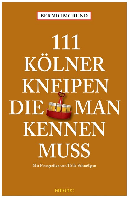 111 Kölner Kneipen, die man kennen muss, Bernd Imgrund - Paperback - 9783740817534