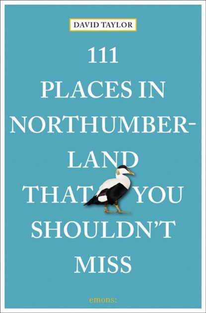 111 Places in Northumberland That You Shouldn't Miss, David Taylor - Paperback - 9783740817923