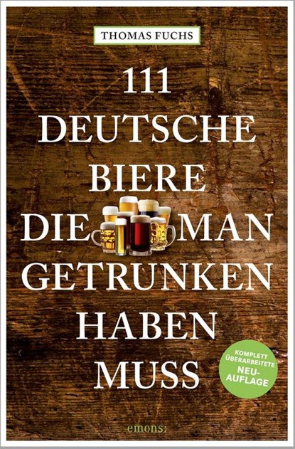 111 Deutsche Biere, die man getrunken haben muss, Thomas Fuchs - Paperback - 9783740818012