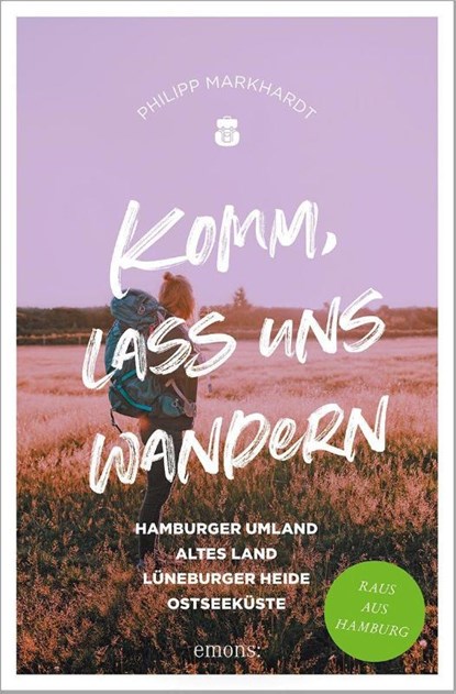 Komm, lass uns wandern. Hamburger Umland, Altes Land, Lüneburger Heide, Ostseeküste, Philipp Markhardt - Paperback - 9783740818159