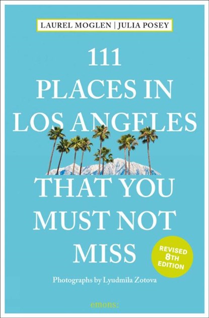 111 Places in Los Angeles That You Must Not Miss, Laurel Moglen ; Julia Posey - Paperback - 9783740818890