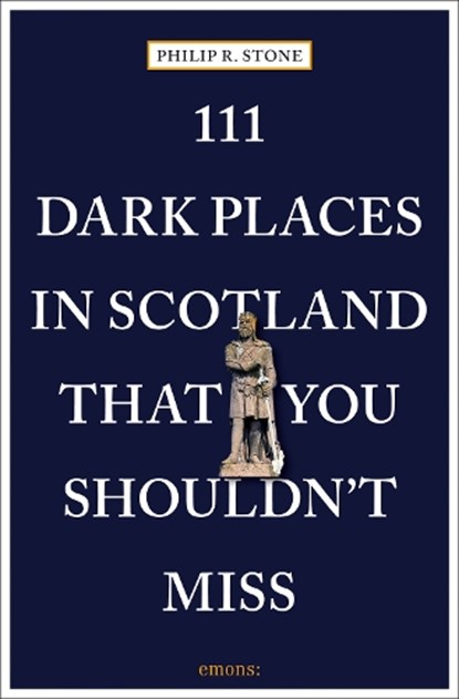 111 Dark Places in Scotland That You Shouldn't Miss, Philip R. Stone - Paperback - 9783740818951