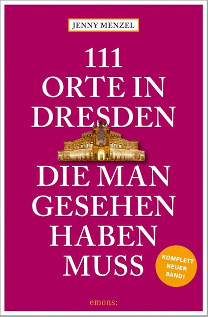111 Orte in Dresden, die man gesehen haben muss, Jenny Menzel - Paperback - 9783740819200