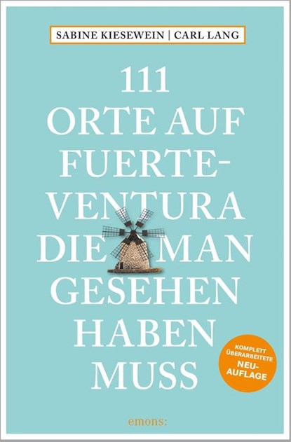 111 Orte auf Fuerteventura, die man gesehen haben muss, Carl Lang ; Sabine Kiesewein - Paperback - 9783740819736