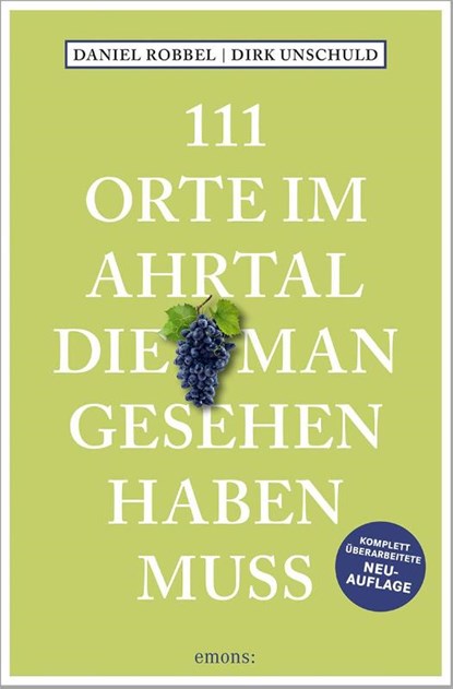111 Orte im Ahrtal, die man gesehen haben muss, Daniel Robbel ; Dirk Unschuld - Paperback - 9783740819828