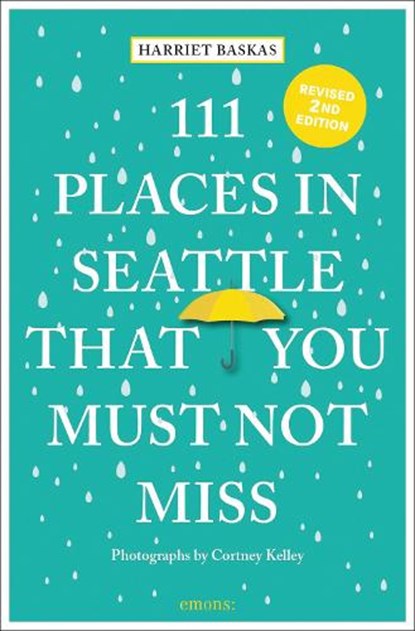 111 Places in Seattle That You Must Not Miss, Harriet Baskas - Paperback - 9783740819927