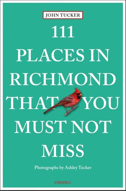 111 Places in Richmond That You Must Not Miss, John Tucker - Paperback - 9783740820022