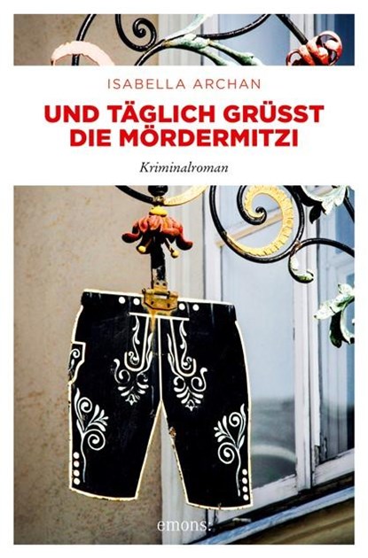 Und täglich grüßt die MörderMitzi, Isabella Archan - Paperback - 9783740820114