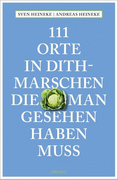 111 Orte in Dithmarschen, die man gesehen haben muss, Andreas Heineke ; Sven Heineke - Paperback - 9783740820404