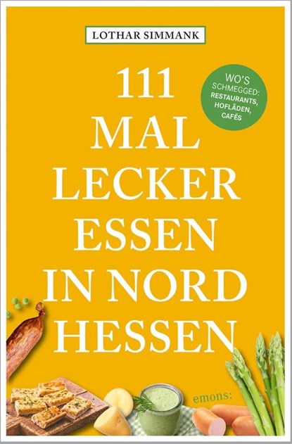 111 Mal lecker essen in Nordhessen - Wo's schmegged, Lothar Simmank - Paperback - 9783740820619