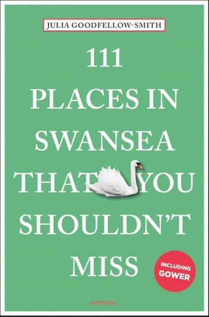 111 Places in Swansea That You Shouldn't Miss, Julia Goodfellow-Smith - Paperback - 9783740820657