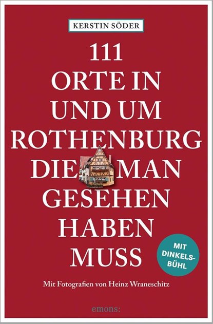 111 Orte in und um Rothenburg, die man gesehen haben muss, Kerstin Söder - Paperback - 9783740820688