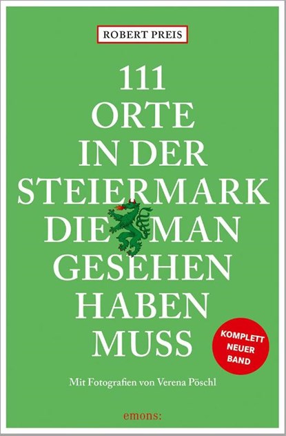 111 Orte in der Steiermark, die man gesehen haben muss, komplett neuer Band., Robert Preis - Paperback - 9783740821159