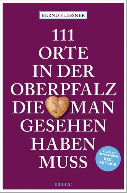 111 Orte in der Oberpfalz, die man gesehen haben muss, Bernd Flessner - Paperback - 9783740821227