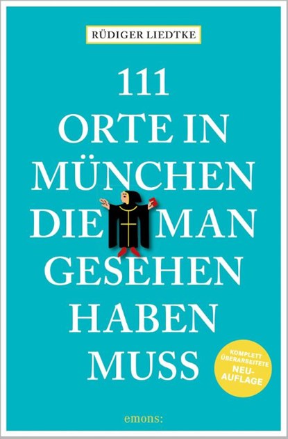 111 Orte in München, die man gesehen haben muss, Band 1, Rüdiger Liedtke - Paperback - 9783740821265