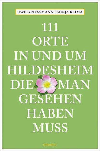 111 Orte in und um Hildesheim, die man gesehen haben muss, Uwe Grießmann ; Sonja Klima - Paperback - 9783740821302