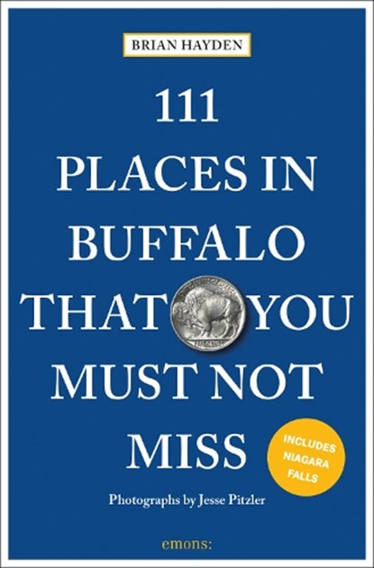 111 Places in Buffalo That You Must Not Miss, Brian Hayden - Paperback - 9783740821517