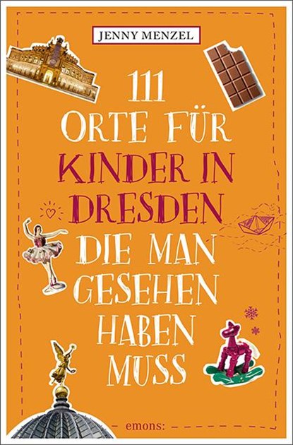 111 Orte für Kinder in Dresden, die man gesehen haben muss, Jenny Menzel - Paperback - 9783740821814