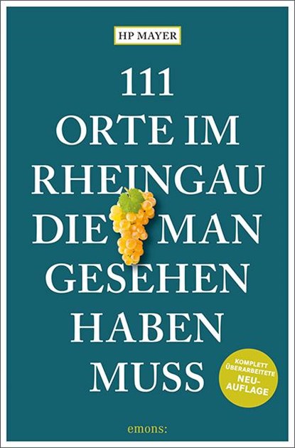 111 Orte im Rheingau, die man gesehen haben muss, Hp Mayer - Paperback - 9783740822002