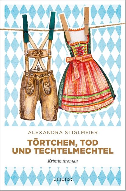 Törtchen, Tod und Techtelmechtel, Alexandra Stiglmeier - Paperback - 9783740822040