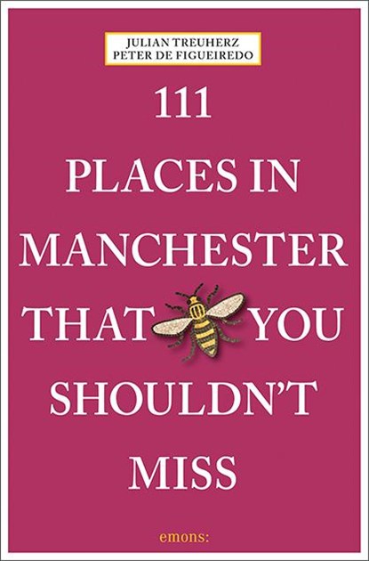111 Places in Manchester That You Shouldn't Miss, Julian Treuherz ; Peter de Figueiredo - Paperback - 9783740822460