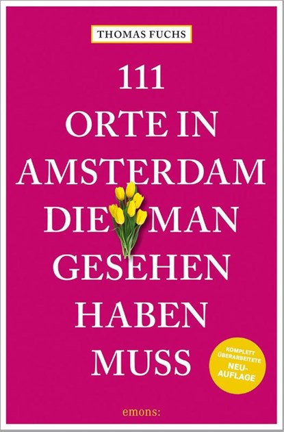 111 Orte in Amsterdam, die man gesehen haben muss, Thomas Fuchs - Paperback - 9783740823221