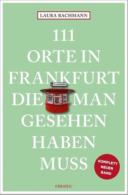111 Orte in Frankfurt, die man gesehen haben muss, Laura Bachmann - Paperback - 9783740823948
