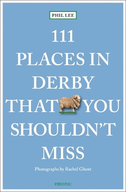 111 Places in Derby That You Must Not Miss, Phil Lee - Paperback - 9783740824327