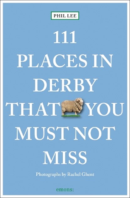 111 Places in Derby That You Must Not Miss, Phil Lee - Paperback - 9783740824327