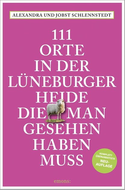 111 Orte in der Lüneburger Heide, die man gesehen haben muss, Alexandra Schlennstedt ; Jobst Schlennstedt - Paperback - 9783740824600