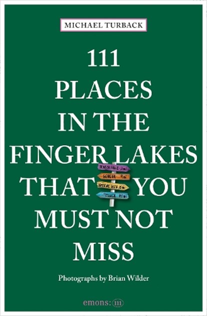 111 Places in the Finger Lakes That You Must Not Miss, Michael Turback - Paperback - 9783740824662