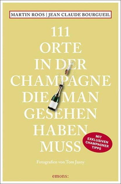 111 Orte in der Champagne, die man gesehen haben muss, Martin Roos ; Jean-Claude Bourgueil - Paperback - 9783740825386